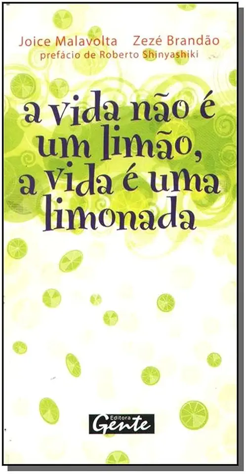 Capa do Livro A Vida Nao e um Limao, a Vida e uma Limonada - Joice Malavolta & Zeze Brandao