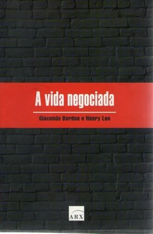 Capa do Livro A Vida Negociada - Gioconda Bordon e Henry Lee