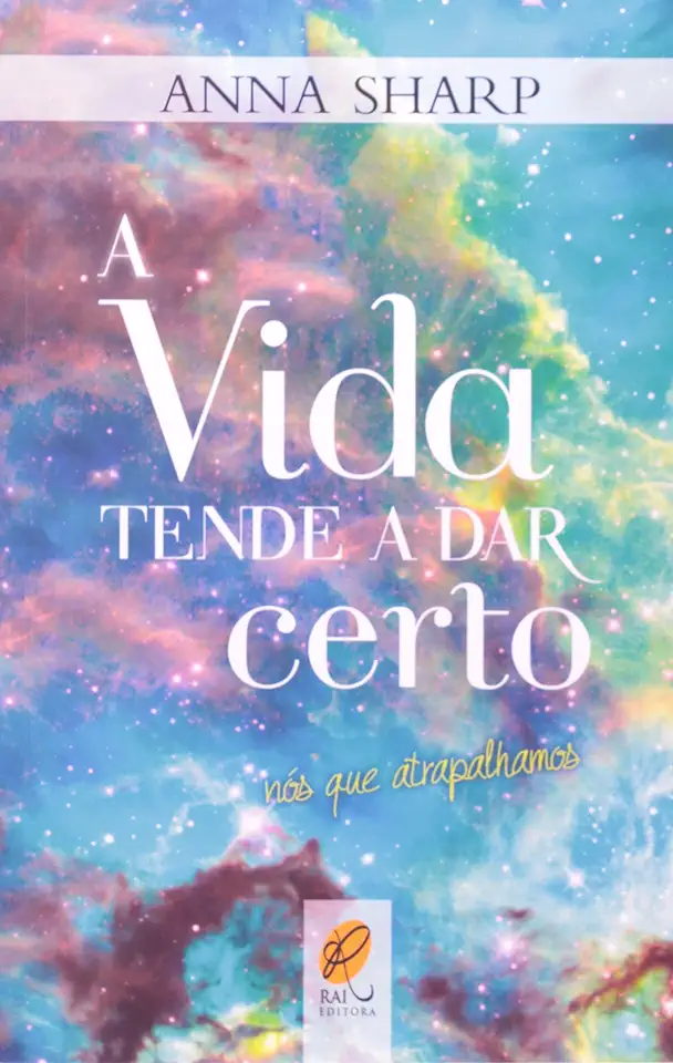 Capa do Livro A Vida Tende a Dar Certo - Anna Sharp