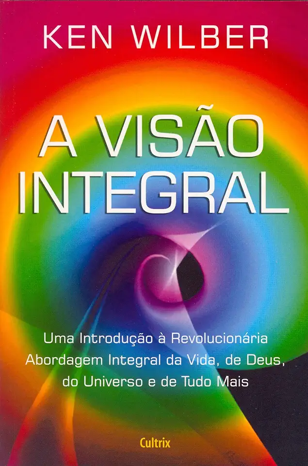 Capa do Livro A Visão Integral - Ken Wilber