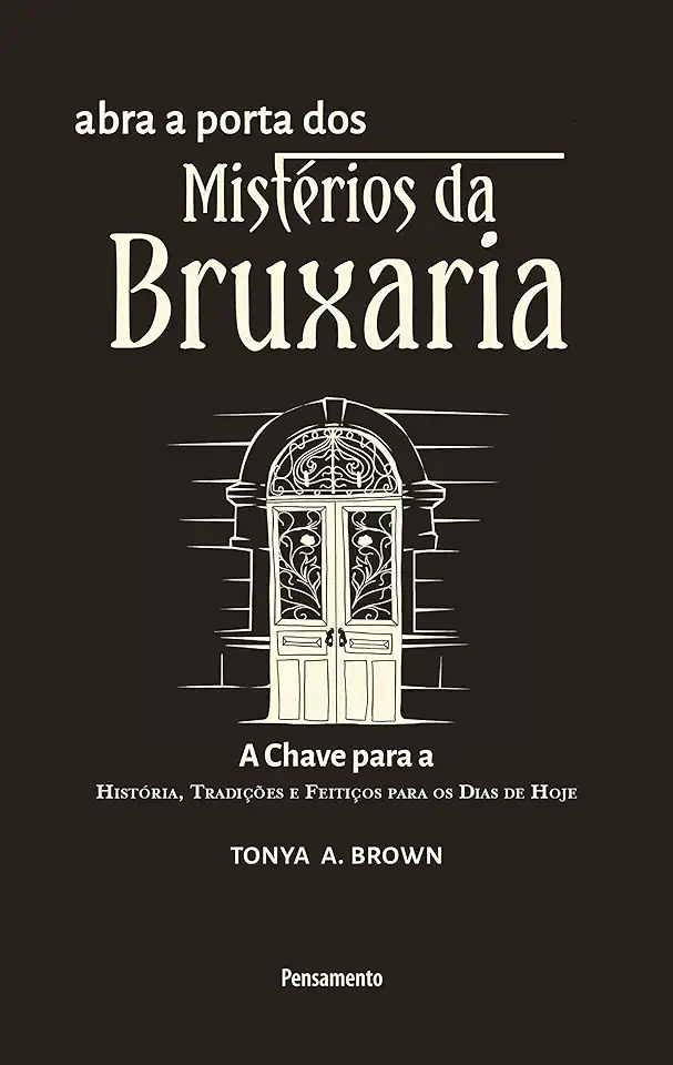 Capa do Livro Abra a Porta dos Mistérios da Bruxaria - A. Brown, Tonya