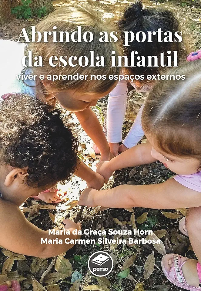 Capa do Livro Abrindo as Portas da Escola Infantil: Viver e Aprender nos Espaços Externos - Maria Carmen Silveira; Barbosa