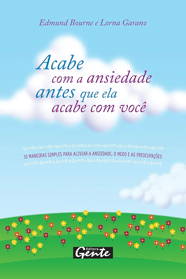 Capa do Livro Acabe Com a Ansiedade Antes Que Ela Acabe Com Você - Edmund Bourne e Lorna Garano