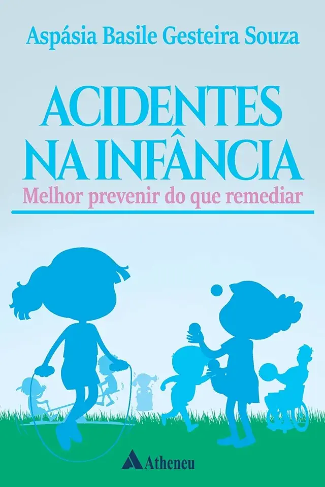 Capa do Livro Acidentes na Infância - Melhor prevenir do que remediar - Souza, Aspásia Basile Gesteira