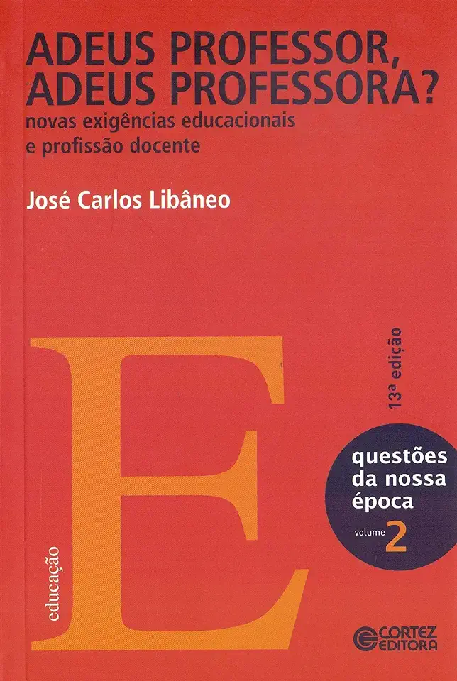 Goodbye Professor, Goodbye Teacher? - José Carlos Libâneo