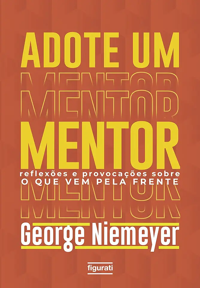 Capa do Livro Adote um mentor: Reflexões e provocações sobre o que vem pela frente - Niemeyer, George