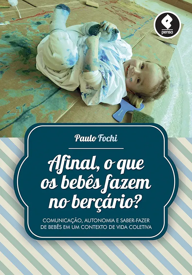 Capa do Livro Afinal, o Que os Bebes Fazem no Bercario? - Paulo Fochi