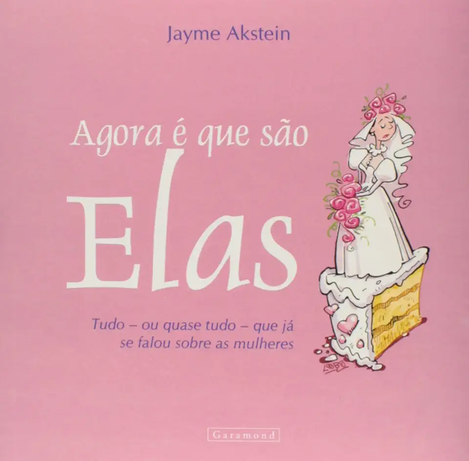 Capa do Livro Agora é Que São Elas - Jayme Akstein