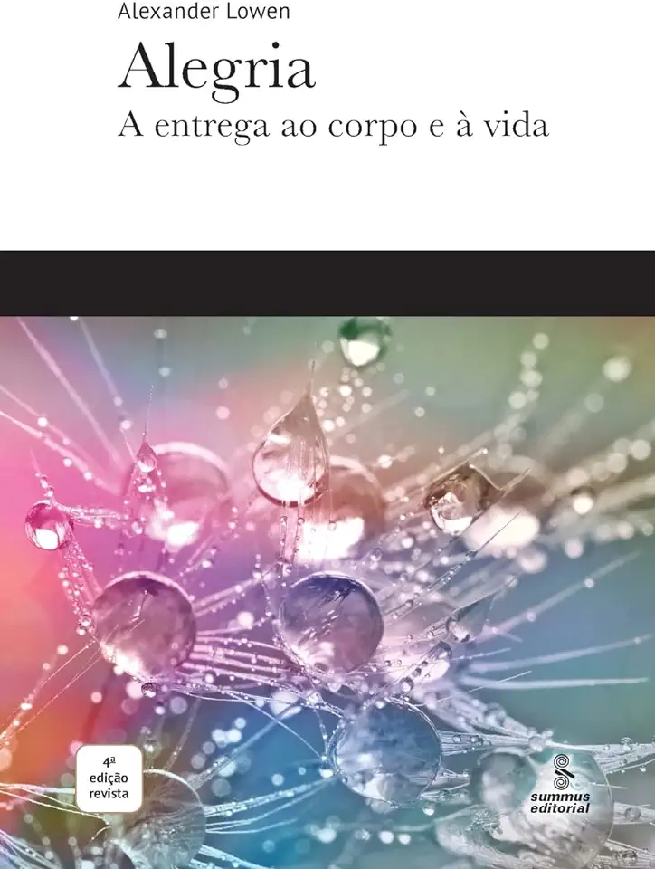 Capa do Livro Alegria a Entrega ao Corpo e a Vida - Alexander Lowen