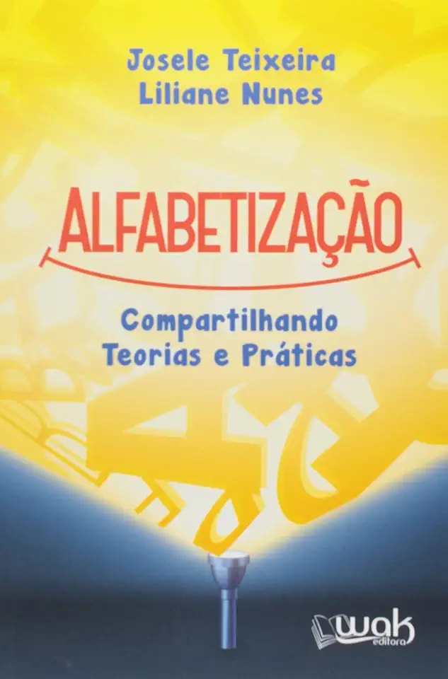 Capa do Livro Alfabetização Compartilhando Teorias e Práticas - Josele Teixeira