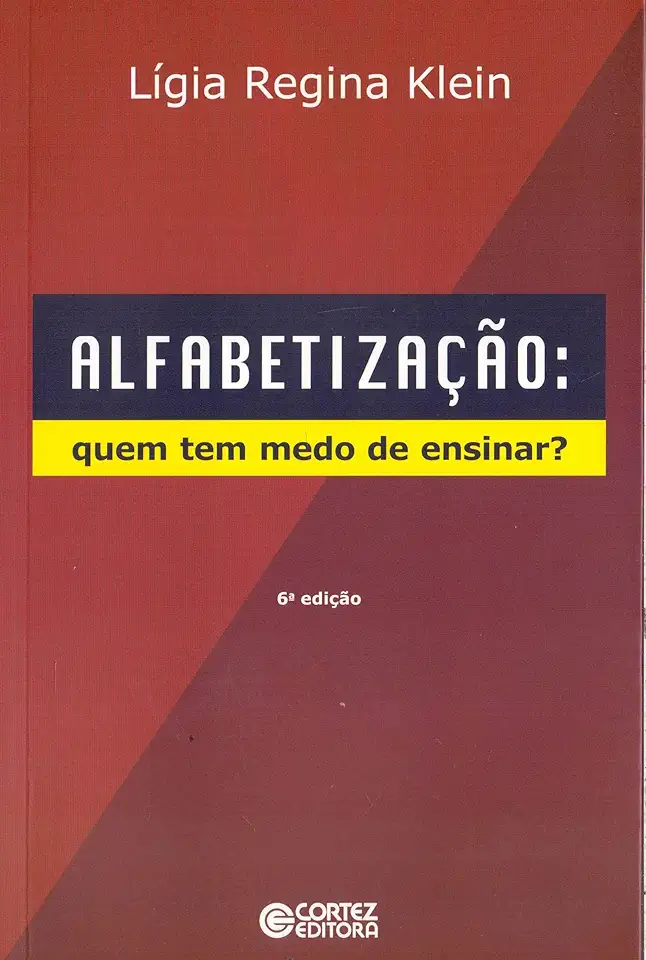 Capa do Livro Alfabetização: Quem Tem Medo de Ensinar? - Lígia Regina Klein