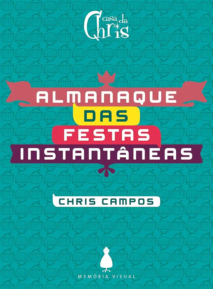 Capa do Livro Almanaque das Festas Instantâneas - Chris Campos