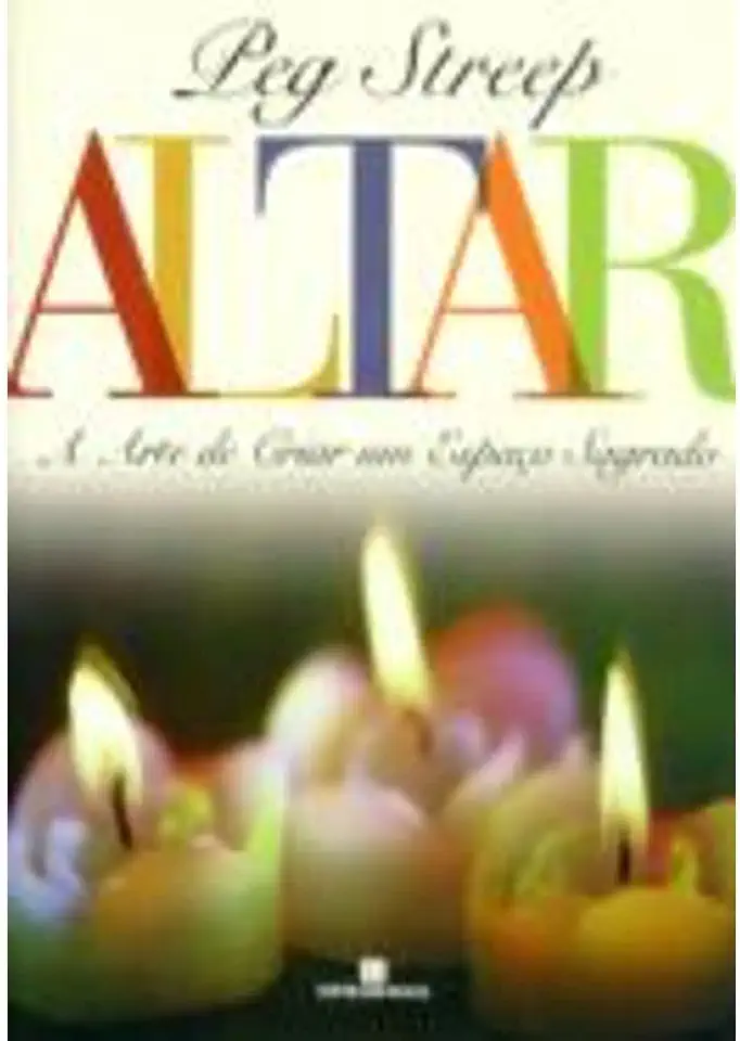 Capa do Livro Altar - a Arte de Criar um Espaço Sagrado - Peg Streep