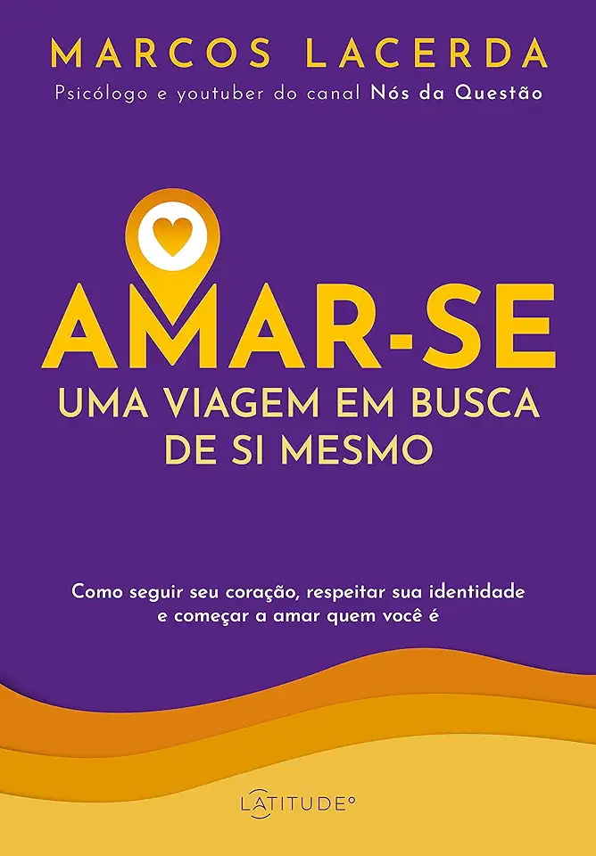 Capa do Livro Amar-Se: Uma Viagem Em Busca De Si Mesmo - Marcos Lacerda