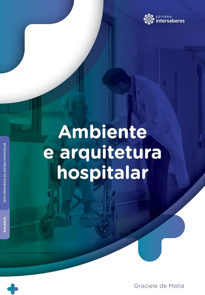 Capa do Livro Ambiente e arquitetura hospitalar - Matia, Graciele De