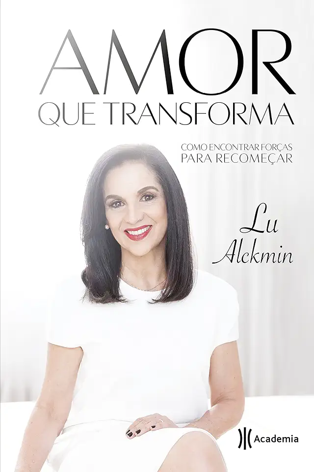 Capa do Livro Amor que transforma - Alckmin, Lu