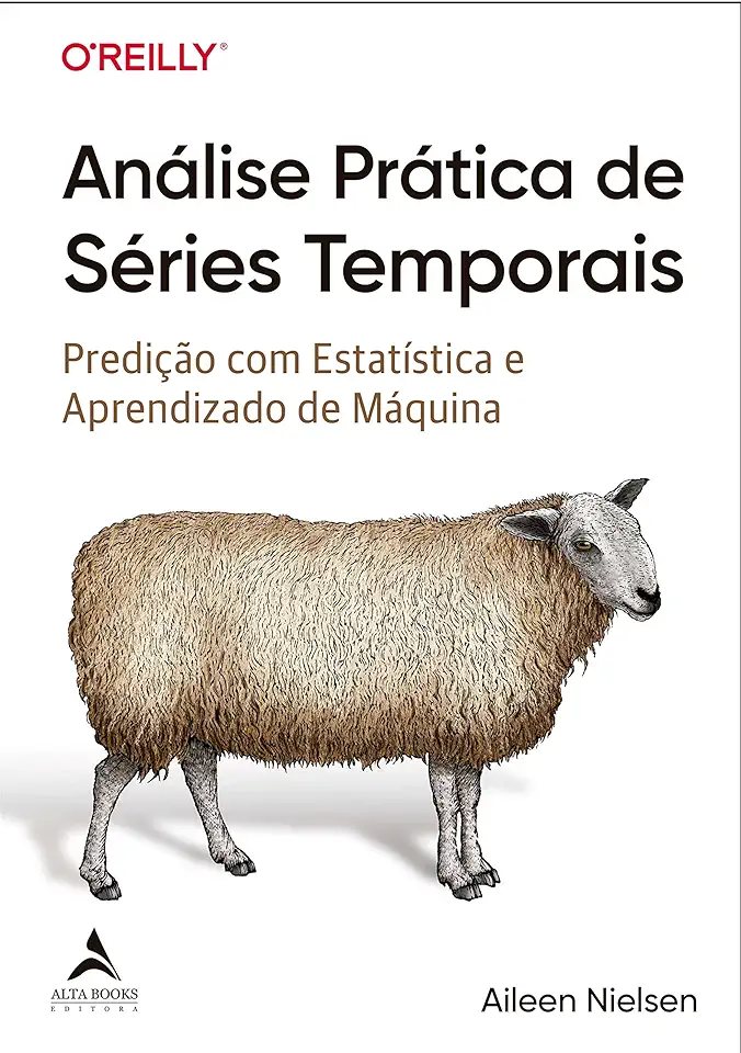 Capa do Livro Análise Prática De Séries Temporais - Predição Com Estatística E Aprendizado De Máquina - Aileen Nielsen