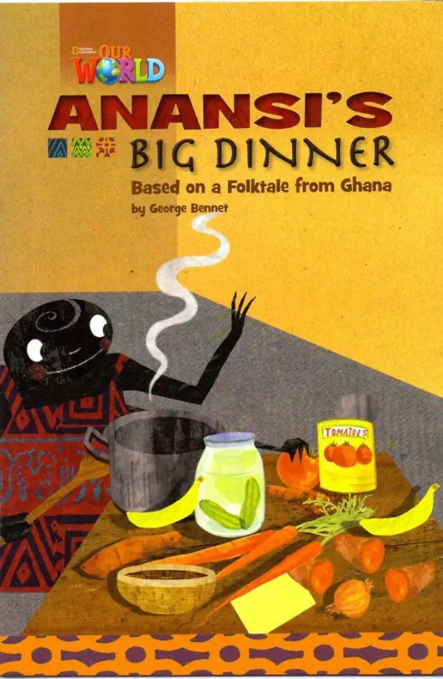 Capa do Livro ANANSIS BIG DINNER BASED ON A FOLKTALE FROM GHANA - READER 6 - OUR WORLD 3 - BENNET, GEORGE