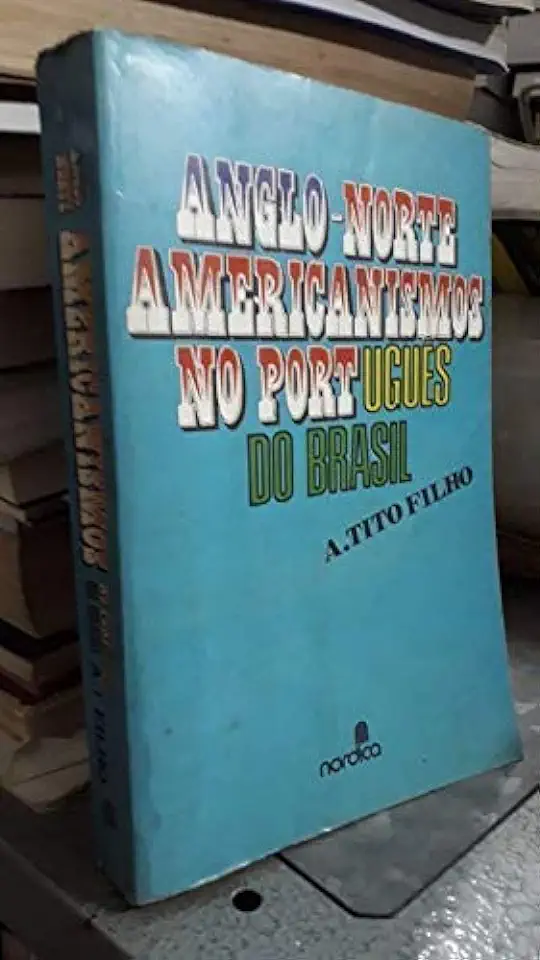 English-North Americanisms in Brazilian Portuguese - A. Tito Filho