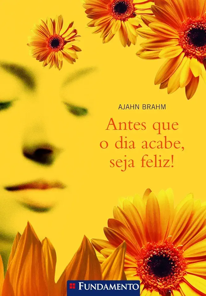 Capa do Livro Antes Que o Dia Acabe, Seja Feliz - Ajahn Brahm