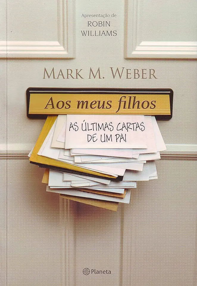 Capa do Livro Aos Meus Filhos as Ultimas Cartas de um Pai - Mark M. Weber