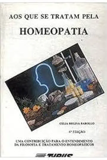 Capa do Livro Aos Que Se Tratam pela Homeopatia - Celia Regina Barollo