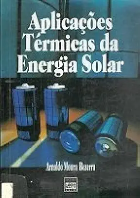 Capa do Livro Aplicacoes Termicas da Energia Solar - Arnaldo Moura Bezerra