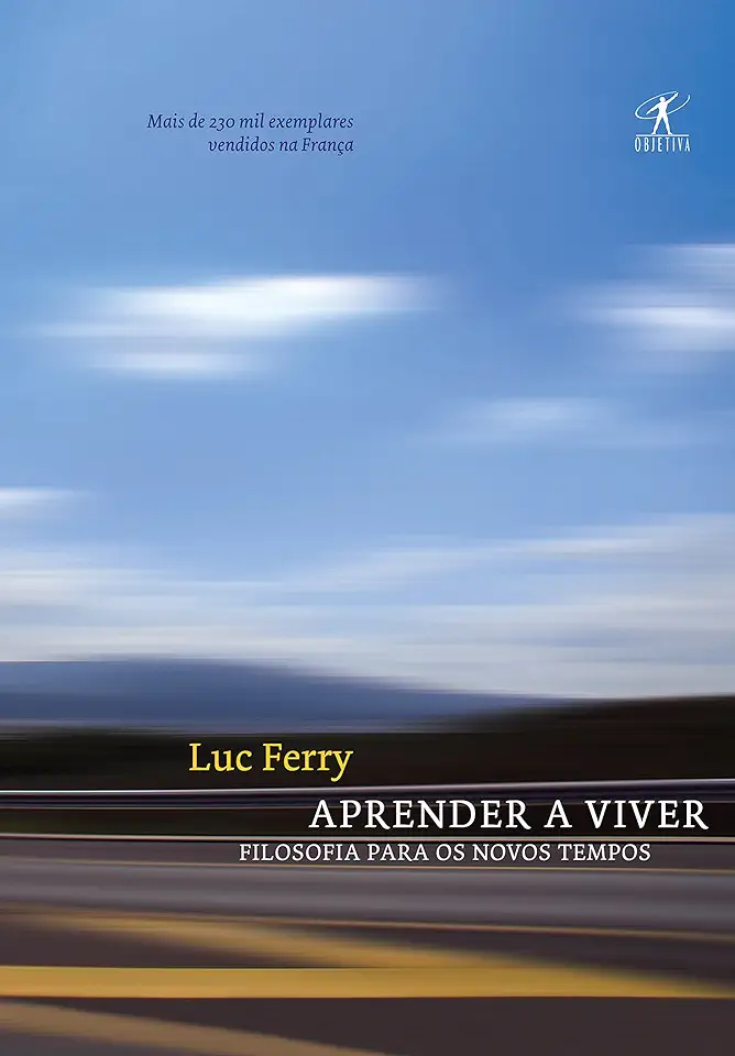 Capa do Livro Aprender a Viver - Filosofia para os Novos Tempos - Luc Ferry