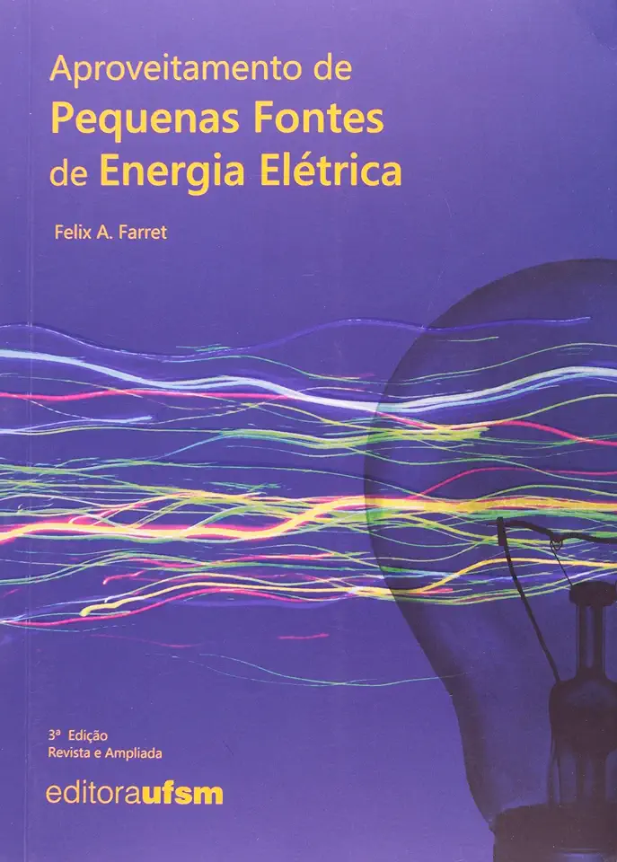 Capa do Livro Aproveitamento de Pequenas Fontes de Energia Elétrica - Felix Alberto Farret