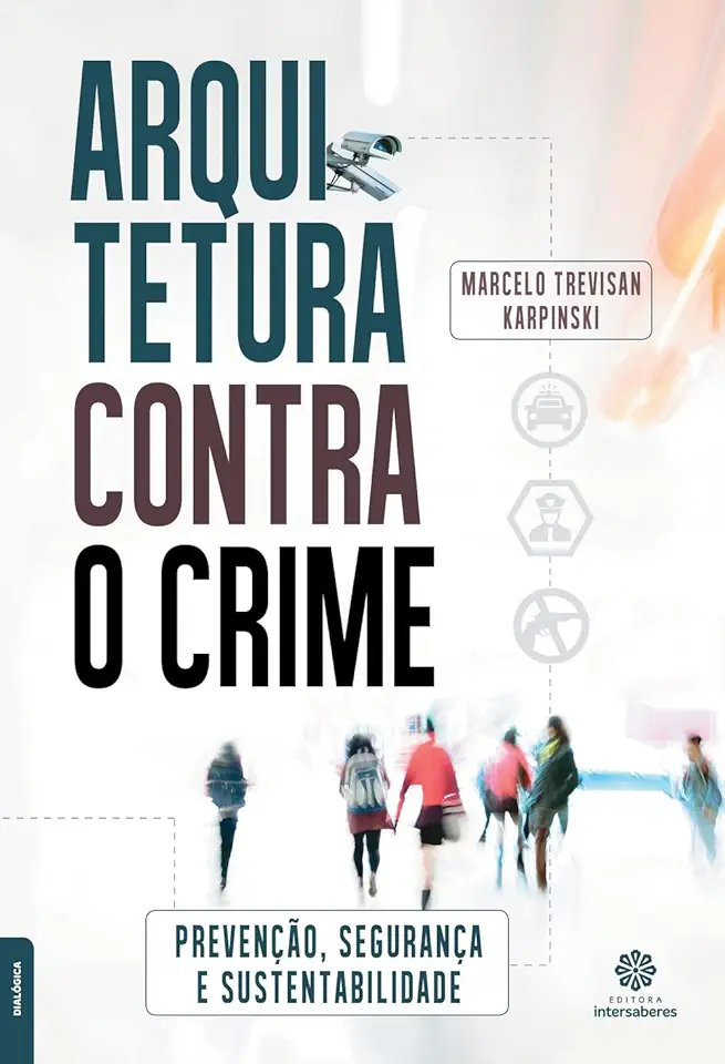 Capa do Livro Arquitetura contra o crime: - Karpinski, Marcelo Trevisan