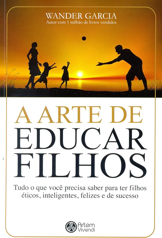 Capa do Livro Arte de Educar Filhos, A - Wander Garcia