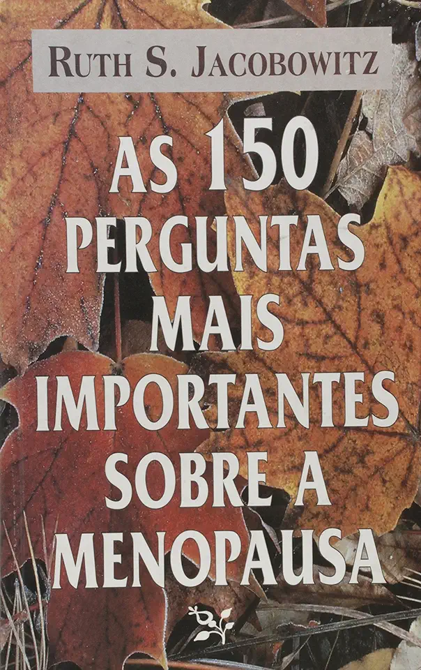 The 150 Most Important Questions About Menopause - Ruth S. Jacobowitz