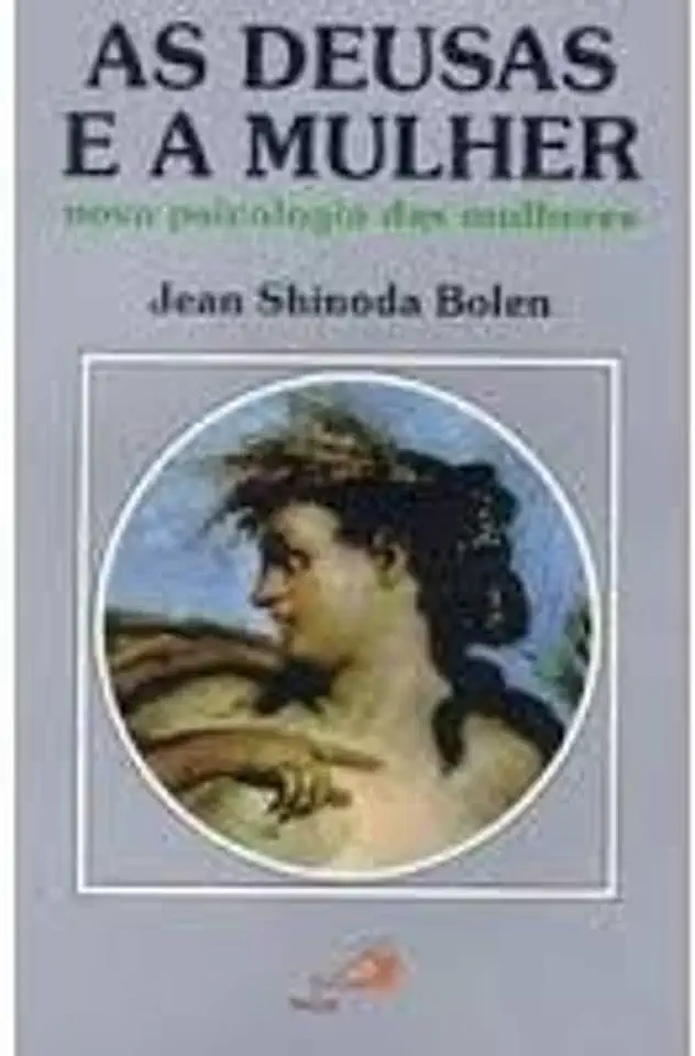 Capa do Livro As Deusas e a Mulher - Jean Shinoda Bolen