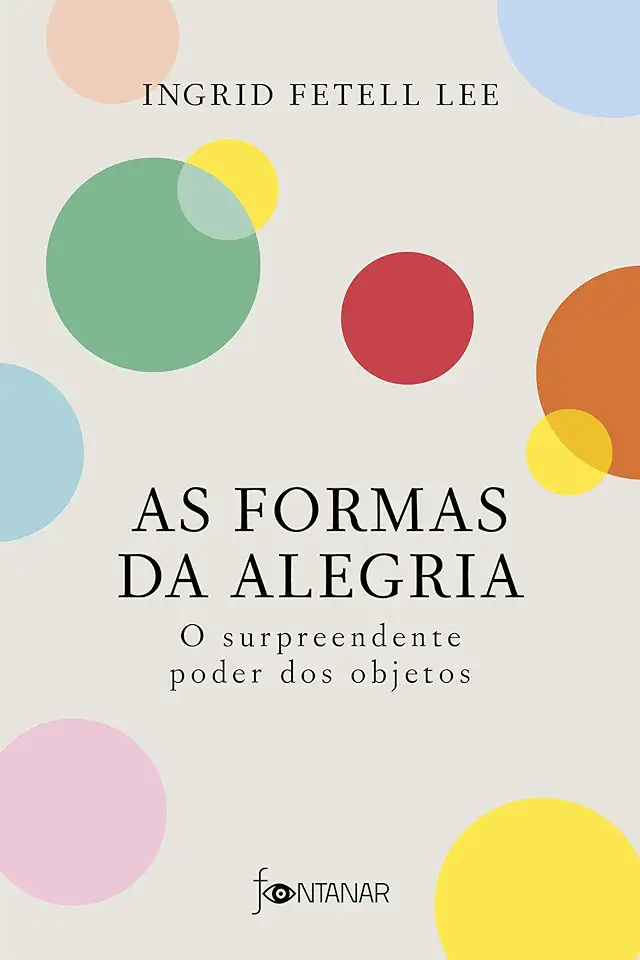 Capa do Livro As formas da alegria - Ingrid Fetell Lee