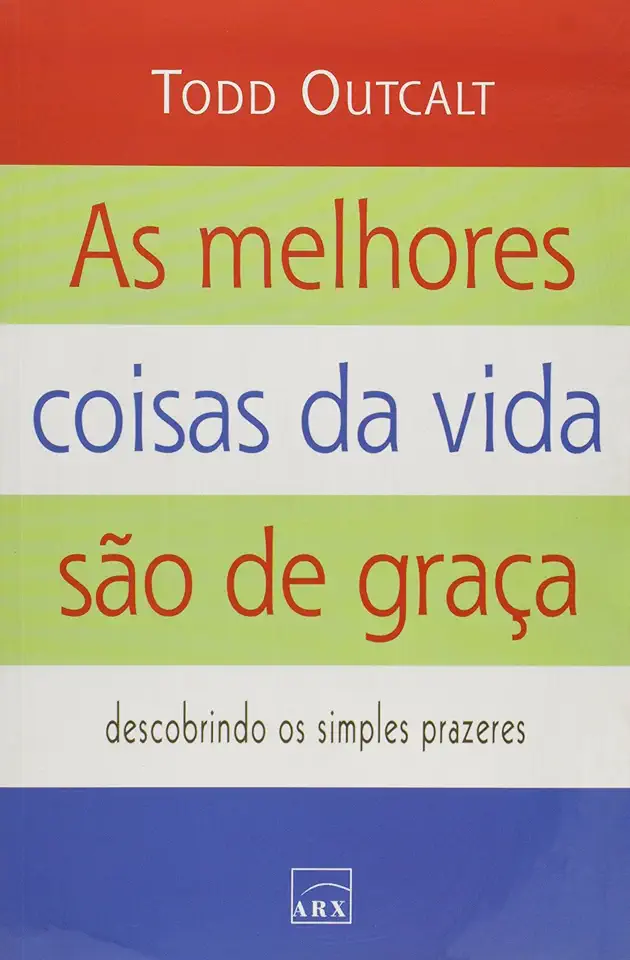 Capa do Livro As Melhores Coisas da Vida São de Graça - Todd Outcalt