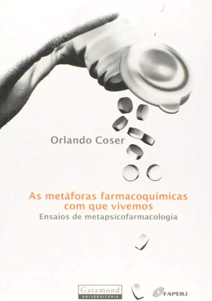 Capa do Livro As Metáforas Farmacoquímicas Com Que Vivemos - Orlando Coser