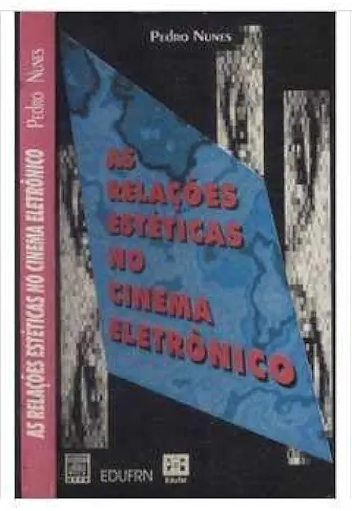 Capa do Livro As Relações Estéticas no Cinema Eletrônico - Pedro Nunes