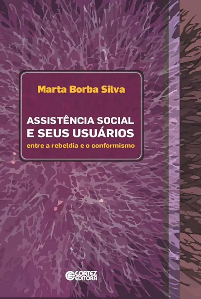 Capa do Livro Assistência Social e Seus Usuários Entre a Rebeldia e o Conformismo - Marta Borba Silva