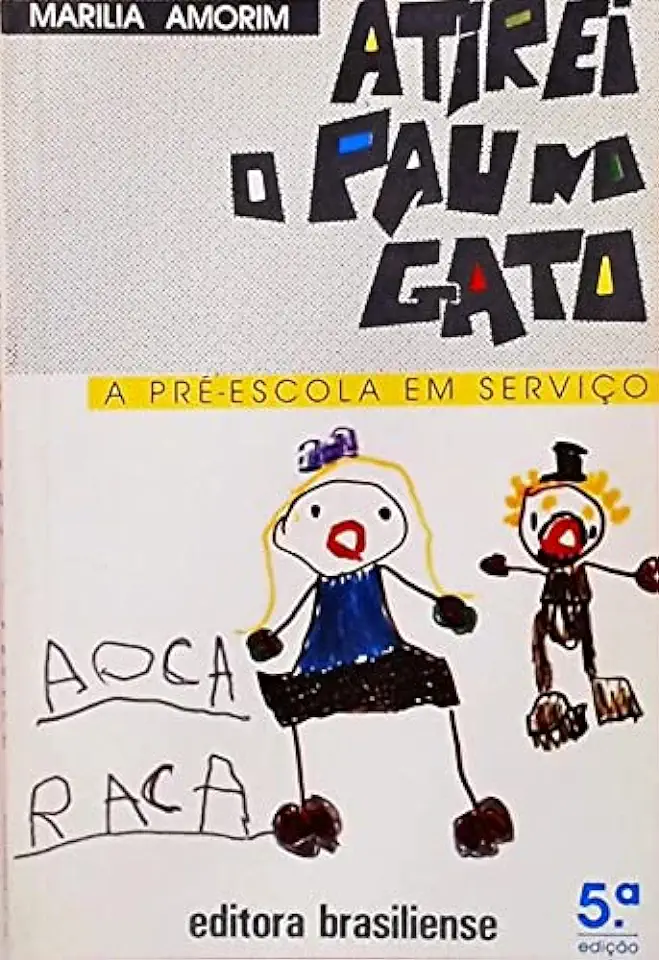 Capa do Livro Atirei o Pau no Gato: a Pré-escola Em Serviço - Marilia Amorim