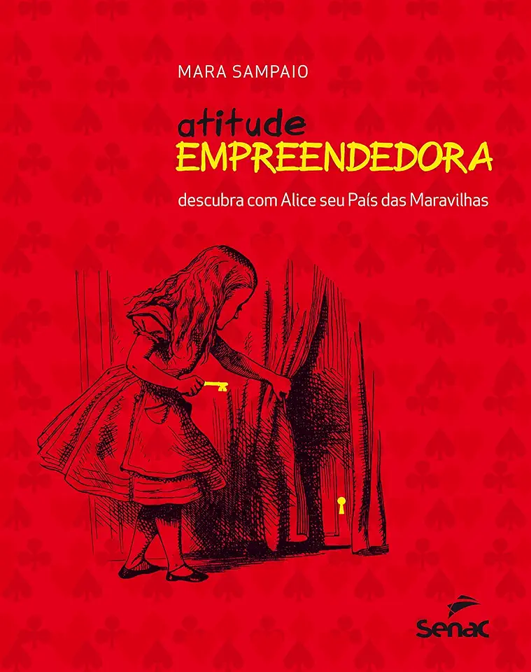 Capa do Livro Atitude Empreendedora - Descubra Com Alice Seu Pais das Maravilhas - Mara Sampaio