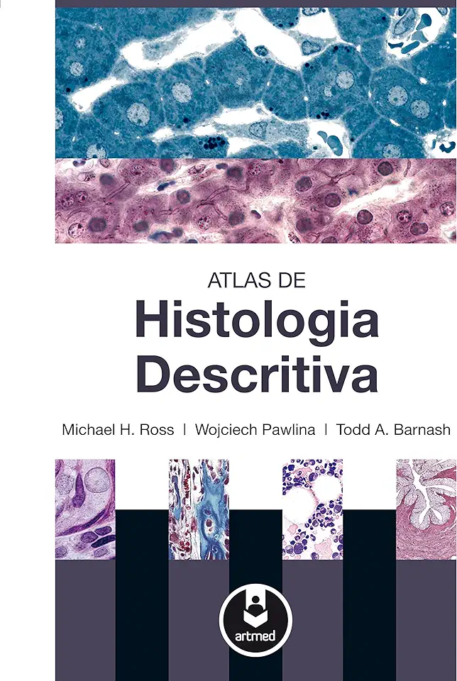 Atlas of Descriptive Histology - Michael H Ross Wojciech Pawlina Todd a Barnash