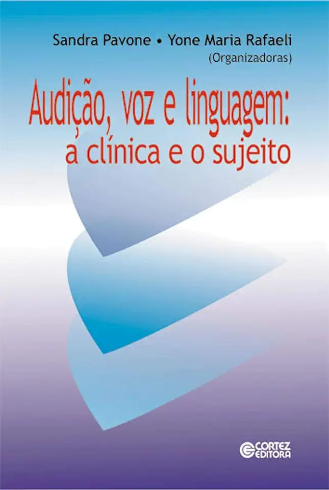 Capa do Livro Audição, Voz e Linguagem: a Clínica e o Sujeito - Sandra Pavone/ Yone Maria Rafaeli