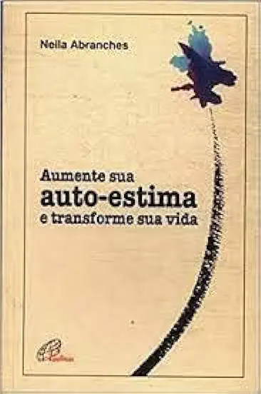 Capa do Livro Aumente Sua Auto-estima e Transforme Sua Vida - Neila Abranches