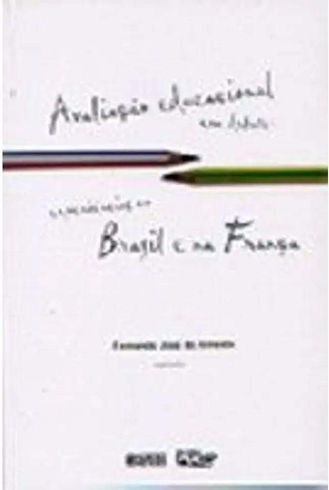 Capa do Livro Avaliação educacional em debate: experiências no Brasil e na França - Fernando José de Almeida