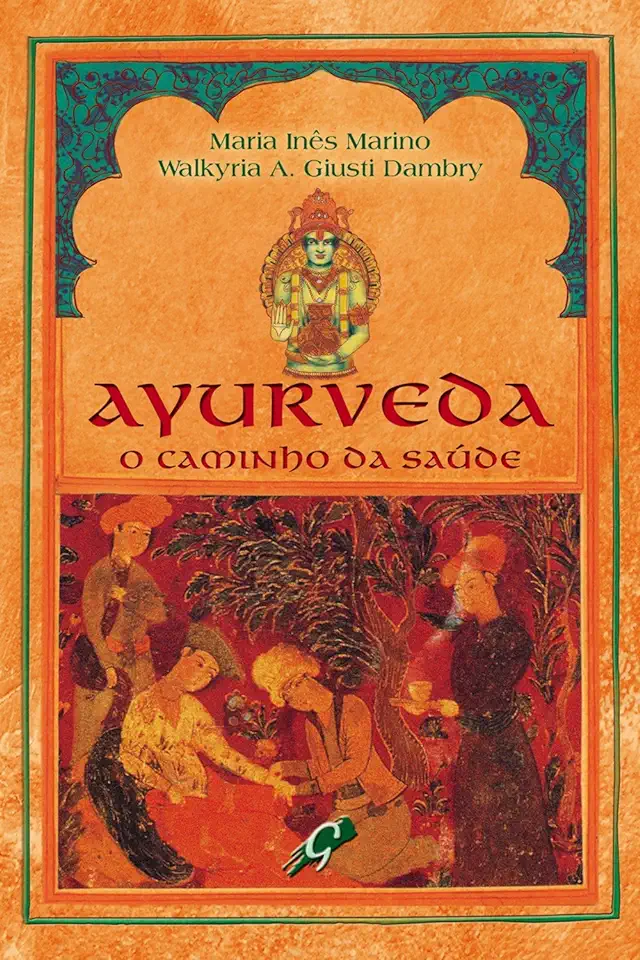 Capa do Livro Ayurveda - o Caminho da Saúde - Maria Inês Marino / Walkyria A. Giusti Dambry