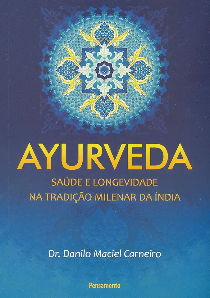 Capa do Livro Ayurveda; Saude e Longevidade na Tradição Milenar da India - Dr. Danilo Maciel Carneiro