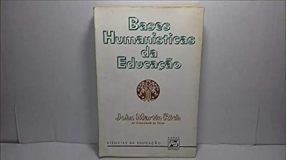 Capa do Livro Bases Humanisticas da Educação - John Martin Rich