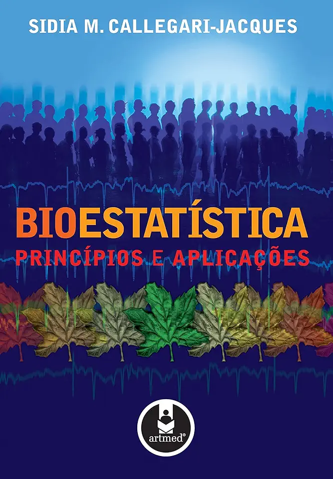 Capa do Livro Bioestatística - Princípios e Aplicações - Sidia Callegari Jacques