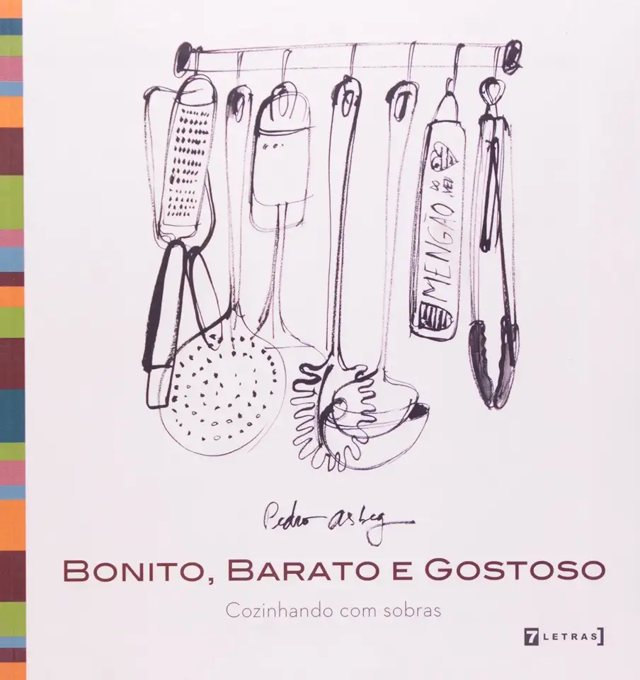 Capa do Livro Bonito Barato e Gostoso Cozinhando Com Sobras - Pedro Asbeg