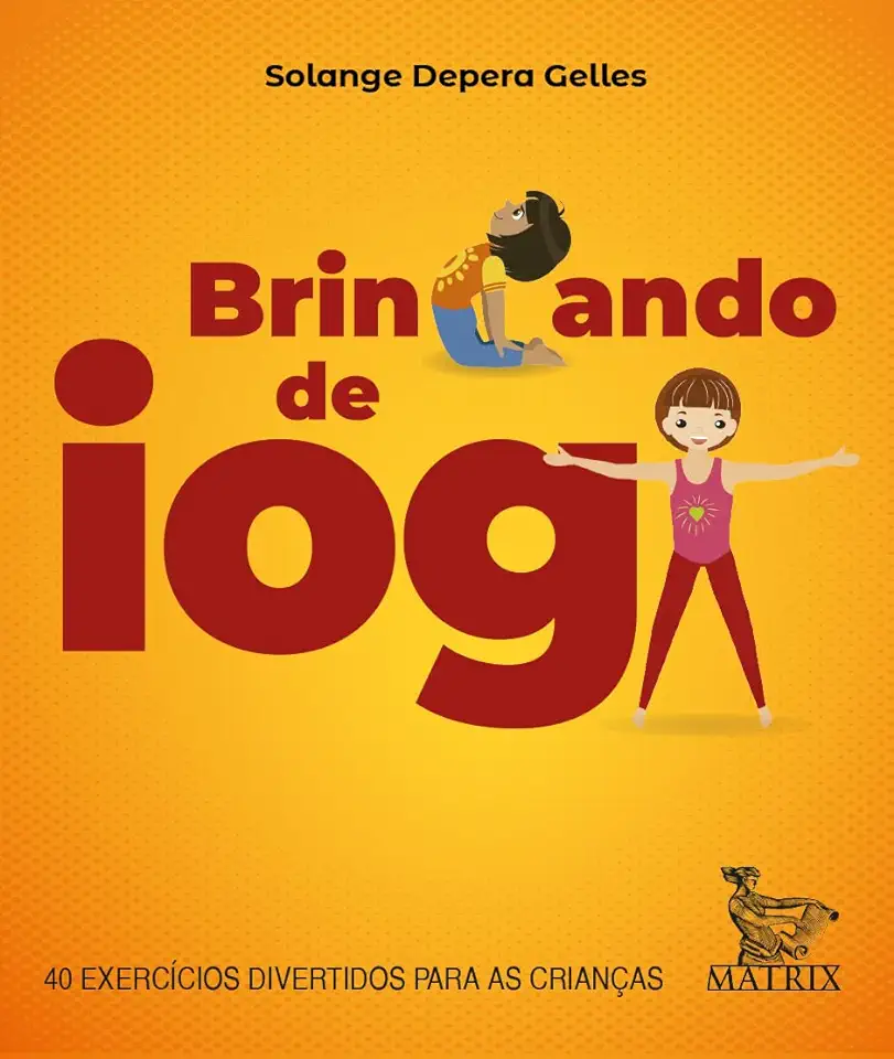 Capa do Livro Brincando De Ioga - 40 Exercícios Divertidos Para As Crianças - Gelles, Solange Depera